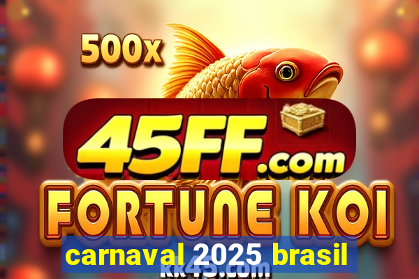 carnaval 2025 brasil